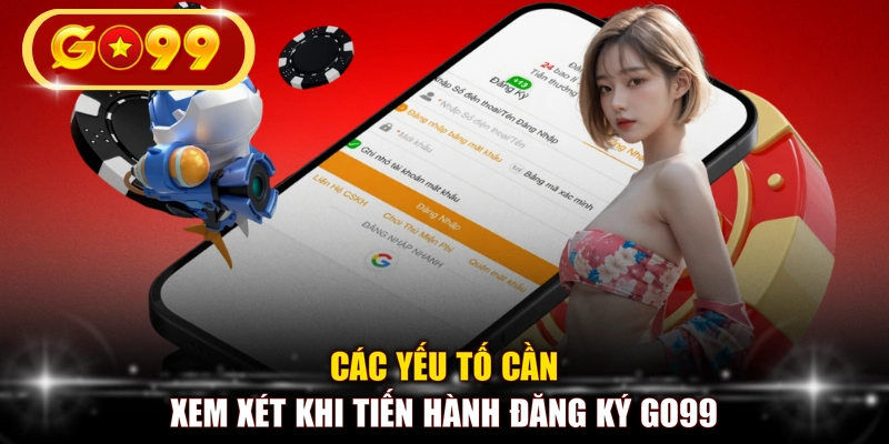 Các yếu tố cần xem xét khi tiến hành đăng ký GO99