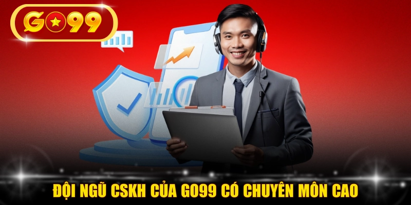 Đội ngũ CSKH của GO99 có chuyên môn cao