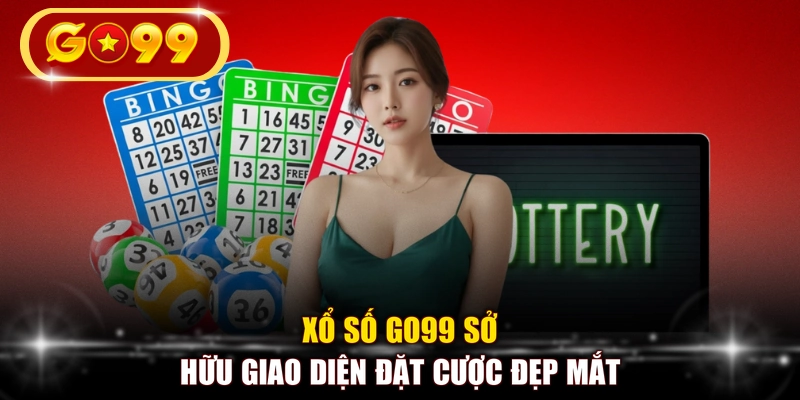 Xổ số GO99 sở hữu giao diện đặt cược đẹp mắt